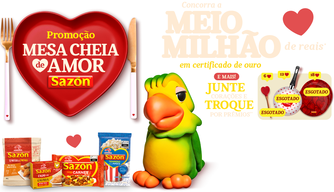 Promoção Mesa Cheia de Amor Sazón®. Concorra a meio milhão de reais* E mais! Junte corações e troque por prêmios**.